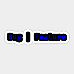 Bug Or Feature #4 Sticker